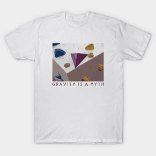 Gravity is a myth - Bouldering T-Shirt